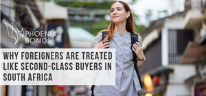 Why Foreigners Are Treated Like Second-Class Buyers in South Africa